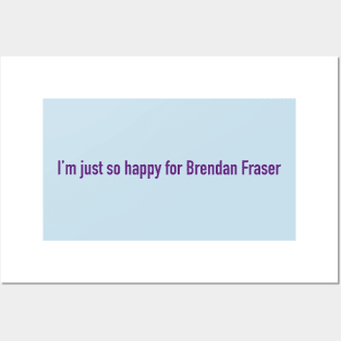 I'm just so happy for Brendan Fraser Posters and Art